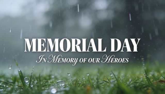 Memorial day tribute over rainy lawn with dew droplets and somber remembrance text