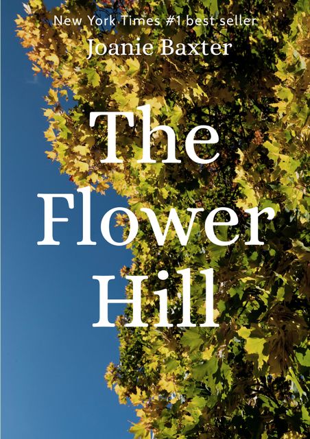 Cover design for the book 'The Flower Hill' by Joanie Baxter featuring autumnal trees against a blue sky. Ideal for use in literary publications, book promotions, and marketing materials for nature-themed or visually captivating book covers.