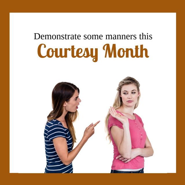 Arguing caucasian young female friends with demonstrate some manners this courtesy month text. Digital composite, celebration, courtesy month, being kind and courteous concept.