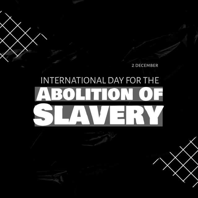 This image features text highlighting the International Day for the Abolition of Slavery on 2 December, set against a dark background with geometric elements. Ideal for use in awareness campaigns, social justice advocacy, event promotions, educational materials, and human rights initiatives.