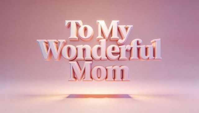 To my wonderful mom 3d metallic lettering floating with warm pastel glow