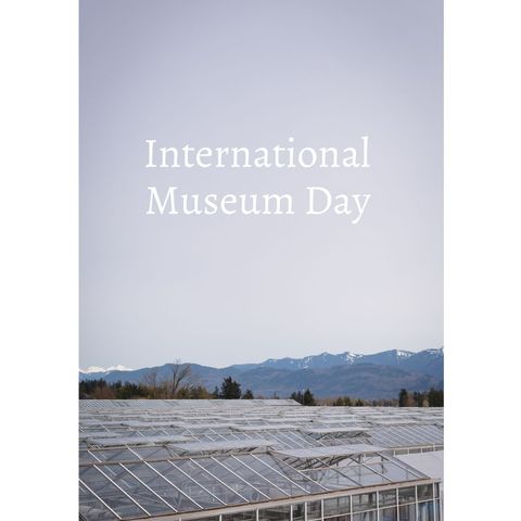 International museum day against scenic horizon with greenhouse structure