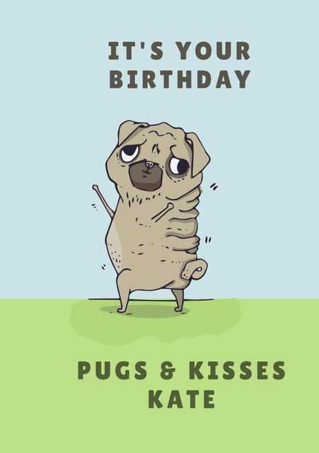 Whimsical pug cartoon featuring message 'It's Your Birthday Pugs & Kisses Kate'. Perfect for pet-themed birthday cards, invitations, and greetings. Ideal for dog lovers and adding a playful touch to birthday wishes.