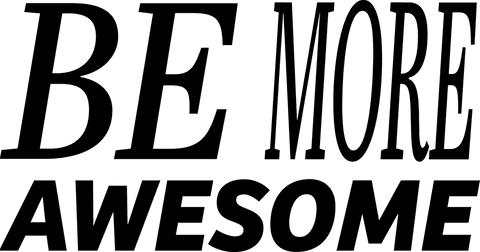 motivational quote 'be more awesome' displayed in prominent typography against a transparent background. ideal for use in graphic design projects, uplifting social media posts, lifestyle branding, or motivational posters. the transparent setting allows for seamless integration with various images or backgrounds.