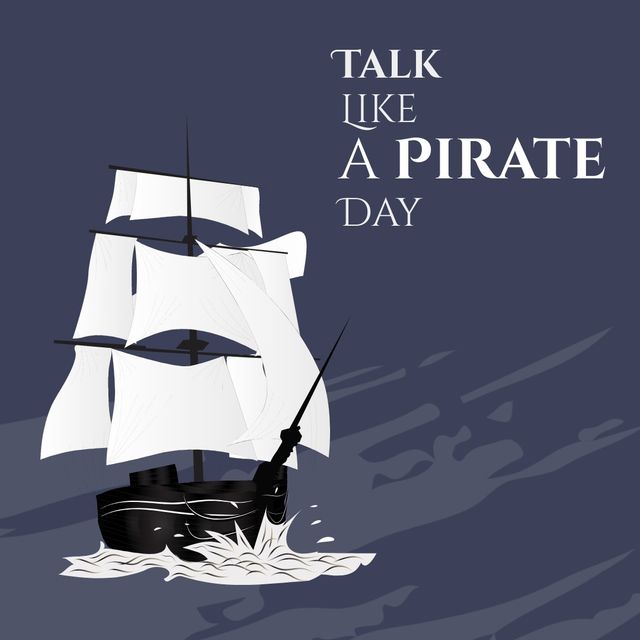 Vector image of ship with talk like a pirate day text, copy space. Illustration, parodic holiday, romanticized view of golden age of piracy, talk exclusively in pirate lingo.