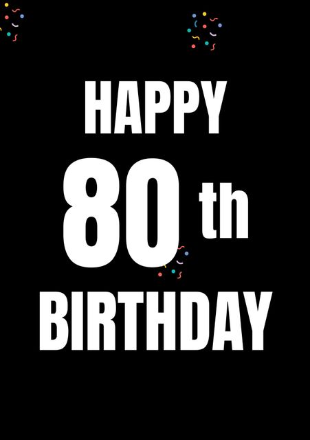 Happy 80th Birthday with Black Background and Confetti - Download Free Stock Videos Pikwizard.com