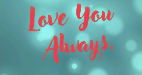 Love you always red script on teal bokeh background featuring romantic typography design