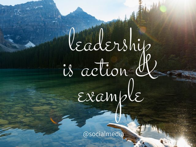 Visual representation features an inspiring quote about leadership overlaying an image of a tranquil mountain lake. Ideal for motivational posters, social media content, personal growth blogs, and office wall art. Use to convey a message of calm, thoughtful guidance and action-oriented leadership.