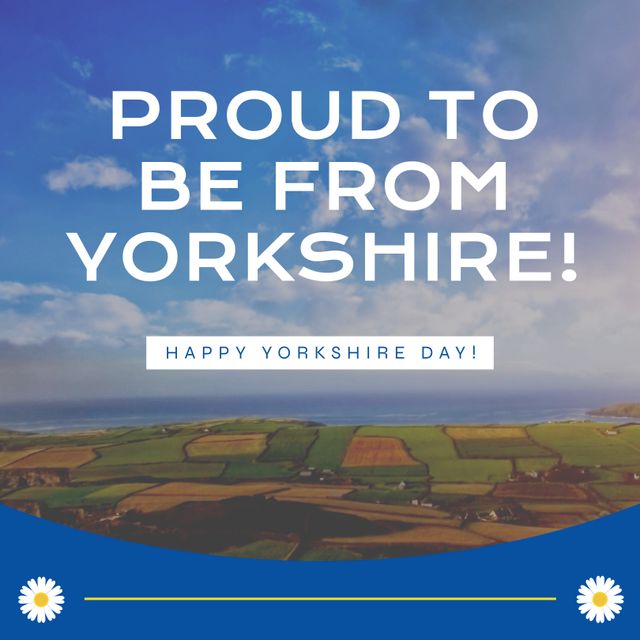 Inspirational text 'Proud to be from Yorkshire!' superimposed on picturesque countryside with patchwork fields and blue sky, perfect for promoting local events, holiday greetings, and community pride materials.
