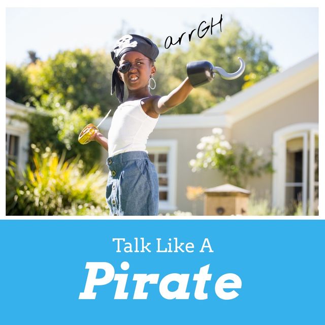 Digital composite image of african american girl playing pirate with talk like a pirate text. Parodic holiday, romanticized view of golden age of piracy, talk exclusively in pirate lingo.