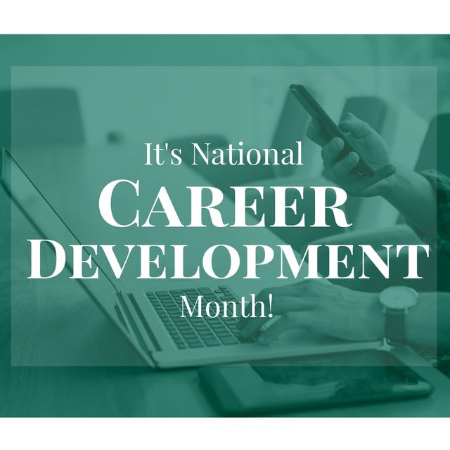 Double exposure of cropped hands using technology with it's national career development month text. Promotes career development, celebration, encouragement, growth, business, career choices.