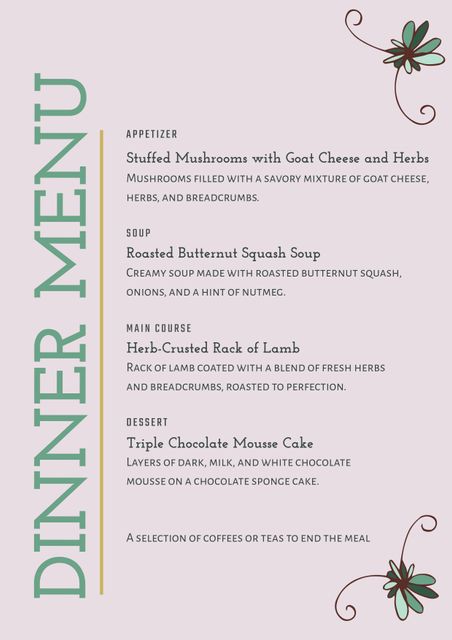 This elegant dinner menu template features beautiful floral accents and a warm ambiance. It includes an appetizer, soup, main course, and dessert, making it ideal for upscale restaurants, special events, and celebrations. This design would work suitably for printed menus for weddings, corporate events, or holiday dinners, as well as digital menus for fine dining establishments.