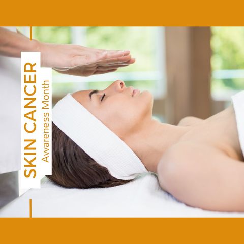 Skin Cancer Awareness Month with Relaxing Beauty Treatment