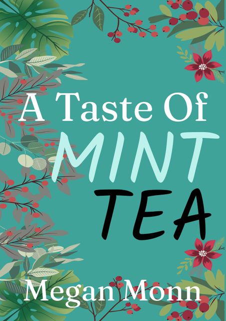 Colorful book cover featuring 'A Taste of Mint Tea' by Megan Monn. Botanical illustrations of various berries and plants frame the text, creating a refreshing and nature-inspired aesthetic. Ideal for books about herbal recipes, organic living, natural health, or garden-themed stories.