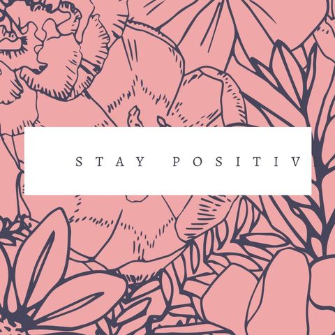 encouraging floral background with stay positive message - Download Free Stock Templates Pikwizard.com