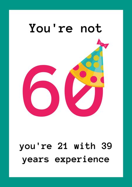 Card features big '60' graphic with a colorful party hat replacing the zero, and humorous text 'You’re not 60, you’re 21 with 39 years experience'. Perfect for celebrating someone's 60th birthday with humor. Ideal for adding a lighthearted touch to milestone birthday celebrations.