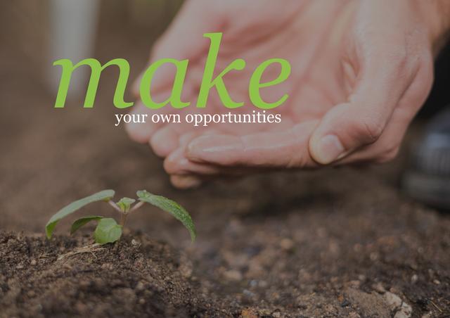 Hands cupped near a small sapling in soil with an inspirational message 'make your own opportunities'. Ideal for motivational posters, environmental campaigns, personal development blogs, and educational materials.