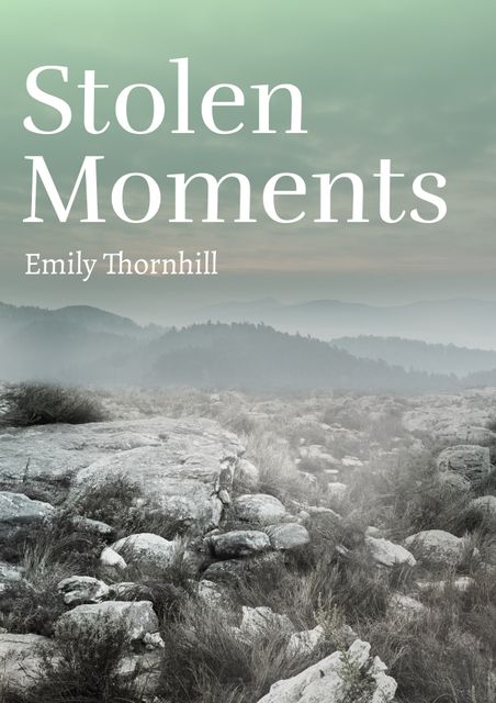 This book cover for 'Stolen Moments' by Emily Thornhill features a rocky mountain landscape under a misty morning sky, invoking feelings of serenity and contemplation. It may be used by designers and authors looking for inspiration or examples of cover art that evokes nature and tranquility.
