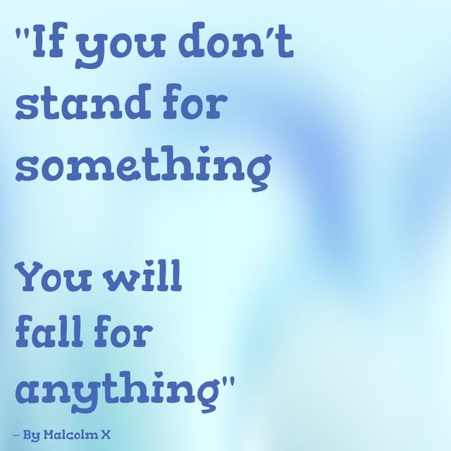 This visual features a motivational quote by Malcolm X set against a serene blue gradient background. It emphasizes the importance of standing firm for one's beliefs and the consequences of not doing so. Ideal for use in social media posts, office decor, presentation slides, posters, and educational materials to inspire and encourage individuals to remain strong and determined in their convictions.