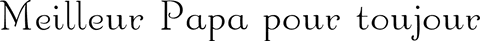Meilleur papa pour toujour text design on transparent background