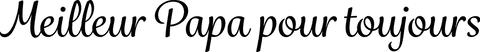 Meilleur papa pour toujours text on transparent background