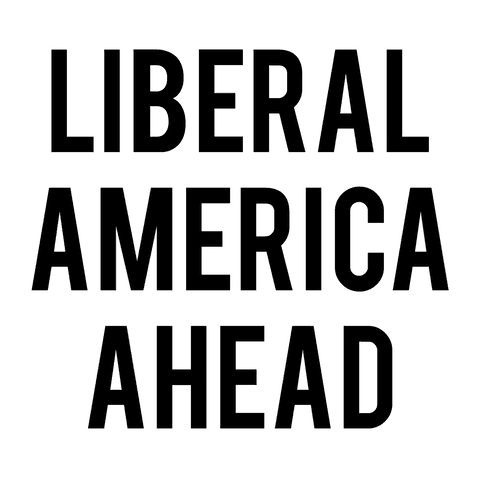 Liberal america ahead text illustration with transparent background