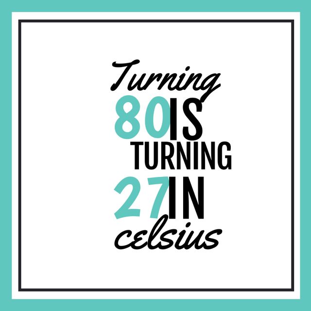 This humorous graphic amusingly compares age to temperature, making it perfect for milestone birthday celebrations, party invitations, and fun birthday cards. The clever wordplay likens turning 80 years old to the cooler 27 degrees in Celsius, adding a witty and lighthearted touch that is sure to bring a smile.