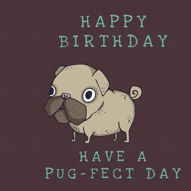 Illustration features a cute cartoon pug with a playful text wishing happy birthday, ideal for greeting cards, online birthday messages, and pet-themed celebrations.