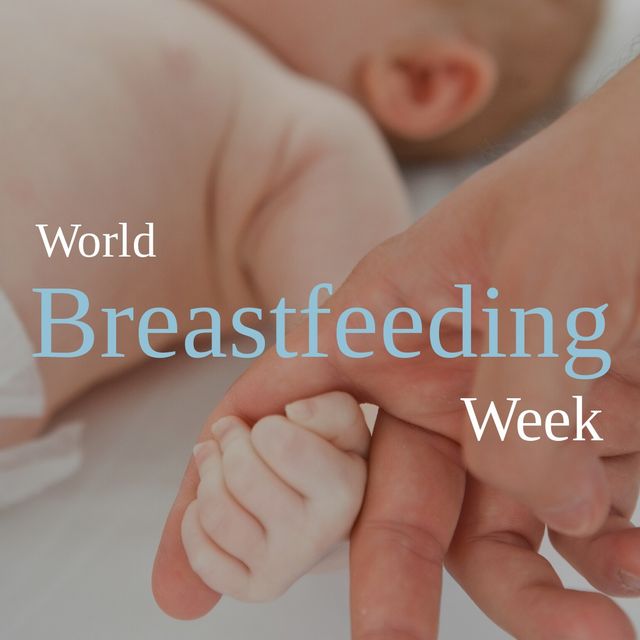 Digital composite image of caucasian baby holding parent's finger, world breastfeeding week text. awareness, breastfeeding, family, healthcare, celebration, babyhood.