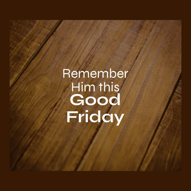 Good Friday message written on a wooden background, ideal for religious holidays, church events, and seasonal greetings. Perfect for promotional materials, social media posts, newsletters, and worship service announcements.