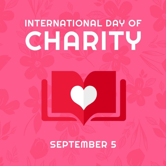 Bright and visually appealing image celebrating International Day of Charity on September 5. Features bold text and heart symbol on pink floral patterned background, conveying themes of support, love, and charity. Perfect for promoting charitable events, social media campaigns, and raising awareness about charity and donation.