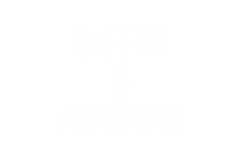 Coffee is awesome graphic on transparent background
