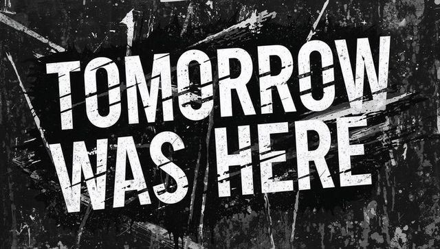 Distressed grunge typography tomorrow was here bold monochrome poster design