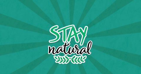 Stay Natural Message on Green Background Promoting Eco-Friendliness