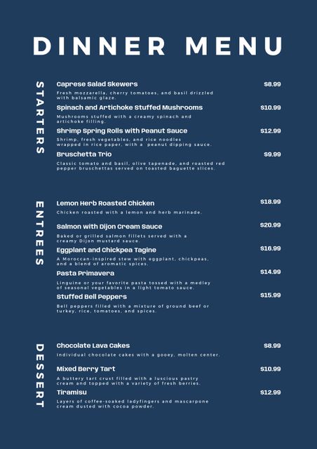 This elegant dinner menu template features a sophisticated design on a dark blue background. The menu is neatly divided into sections, highlighting starters, entrees, and desserts with clear pricing. Ideal for upscale restaurants, fine dining, and catered events, this template can complement various cuisine styles, offering a clean and stylish presentation of the dishes. The visually appealing layout ensures easy readability and adds a touch of class to the dining experience.