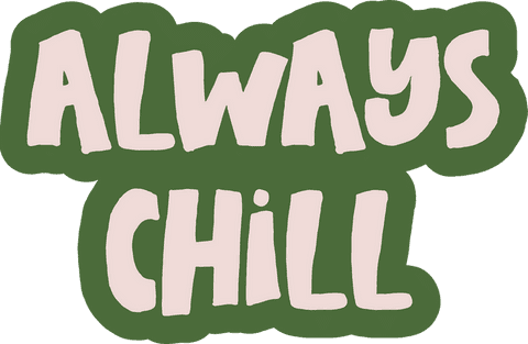 Minimalist transparent always chill typography art