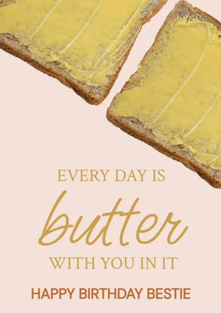 Heartfelt birthday greeting card featuring buttered toast on a beige background and an inspirational message for a best friend. Ideal for sending warm birthdays wishes to loved ones and celebrating friendships. Suitable for personal and social media use, card design, and birthday invitations.