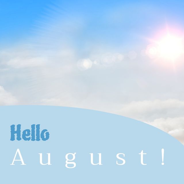 Digital composite image of hello august text and scenic view of bright sun shining against blue sky. copy space, clouds, lens flare, greeting, nature and summer concept.