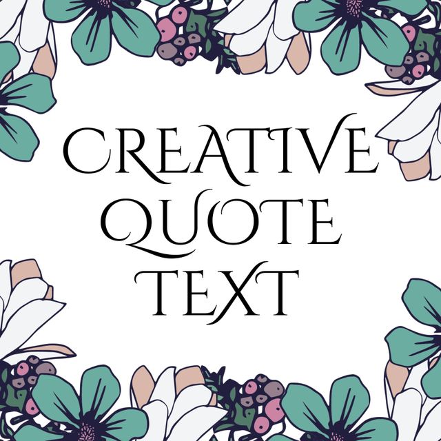 Floral border elegantly surrounds central text, perfect for creating inspirational quote designs, greeting cards, and motivational posters. Vibrant botanical elements add a decorative touch to creative projects, enhancing the aesthetic appeal of messages and quotes for various occasions.