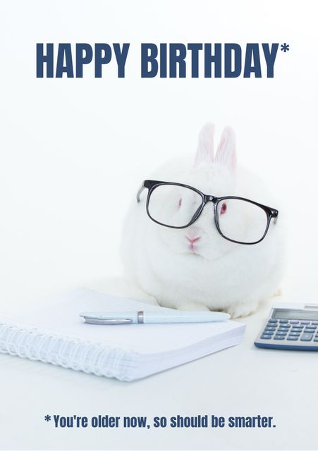 This humorous birthday card features a white rabbit wearing glasses and sitting beside a notebook and calculator. The playful message, 'You’re older now, so should be smarter' adds a light-hearted touch. This image is ideal for designing birthday cards, social media posts, or humorous invites, especially for those who appreciate humor and animal themes.