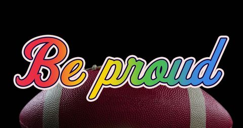 Inspirational Football with Rainbow Be Proud Message