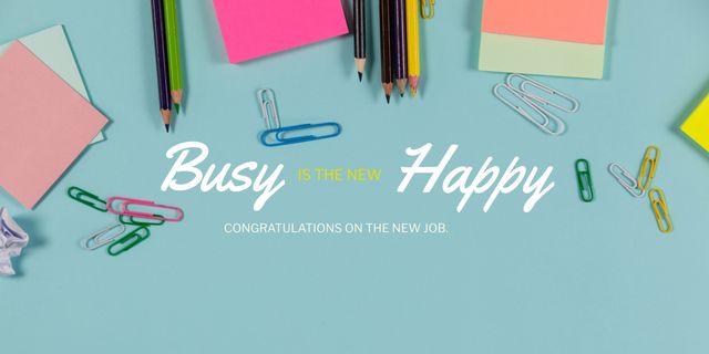 Celebratory image featuring various colorful desk supplies including pencils, paper clips, and sticky notes with a motivational quote about linking busyness to happiness. Ideal for congratulating someone on their new job, inspiring productivity, or using in professional and office-related contexts.