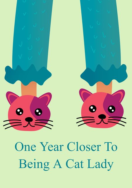Illustrated image of colorful cat slippers with text 'One Year Closer To Being A Cat Lady'. Ideal for cat lovers celebrating birthdays with a humorous twist. Use in birthday cards, social media posts, or novelty gift products.