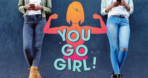 Empowered women with 'you go girl' feminist message