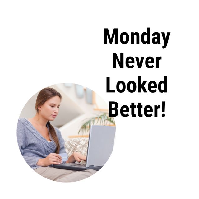 Woman sitting indoors using laptop with credit card, looking relaxed and focused. 'Monday Never Looked Better!' text adds motivational vibe. Perfect for ecommerce, inspirational content, online shopping promotions, or motivational social media posts.