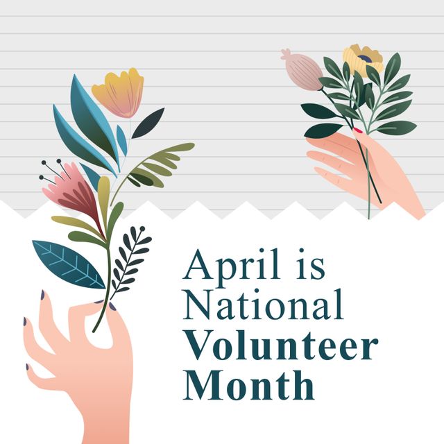 Illustration features two hands holding flowers above text announcing April as National Volunteer Month. Ideal for promotional materials, newsletters, and social media to raise awareness and encourage community involvement in volunteer activities.