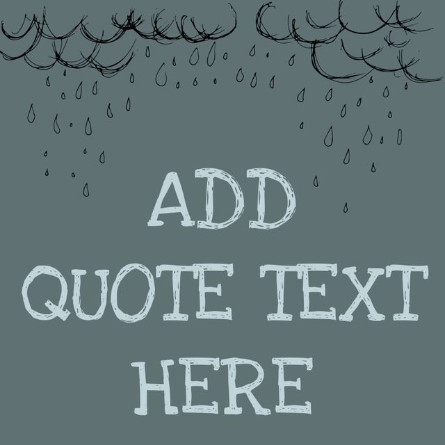 This template features a calming, dark background with illustrated raindrops and clouds, designed to inspire creativity. Perfect for framing motivational quotes, encouragement messages, or poignant sayings. Useful for social media posts, blog entries, or personal projects that call for a touch of rainy day aesthetic.