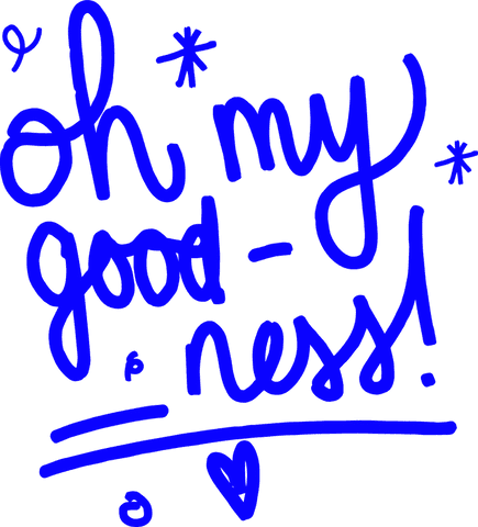 Vibrant exclamatory text 'oh my goodness!' on transparent