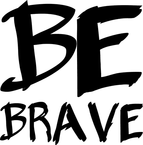 Be brave motivational text on transparent background