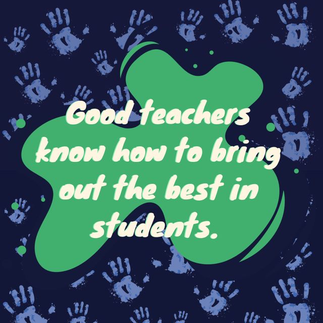 This design displays an inspirational quote emphasizing the positive influence of good teachers on students. Suitable for posters, social media, educational blogs, and teacher appreciation events. The lively green splash and handprints add a dynamic and engaging visual appeal.